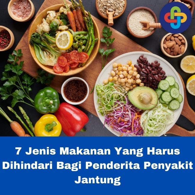 7 Makanan Ini Dilarang Untuk Penderita Penyakit Jantung